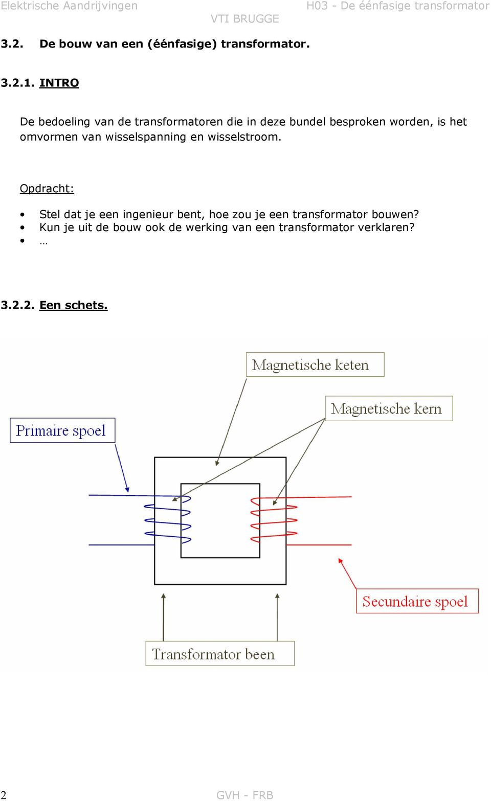 omvormen van wisselspanning en wisselstroom.