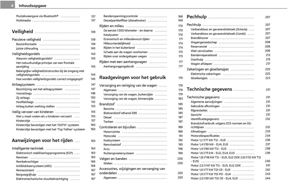 ................... Het natuurkundige principe van een frontale aanrijding.................................... Belangrijke veiligheidsinstructies bij de omgang met veiligheidsgordels.