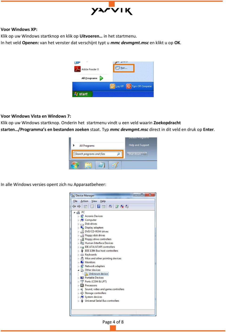 Voor Windows Vista en Windows 7: Klik op uw Windows startknop.