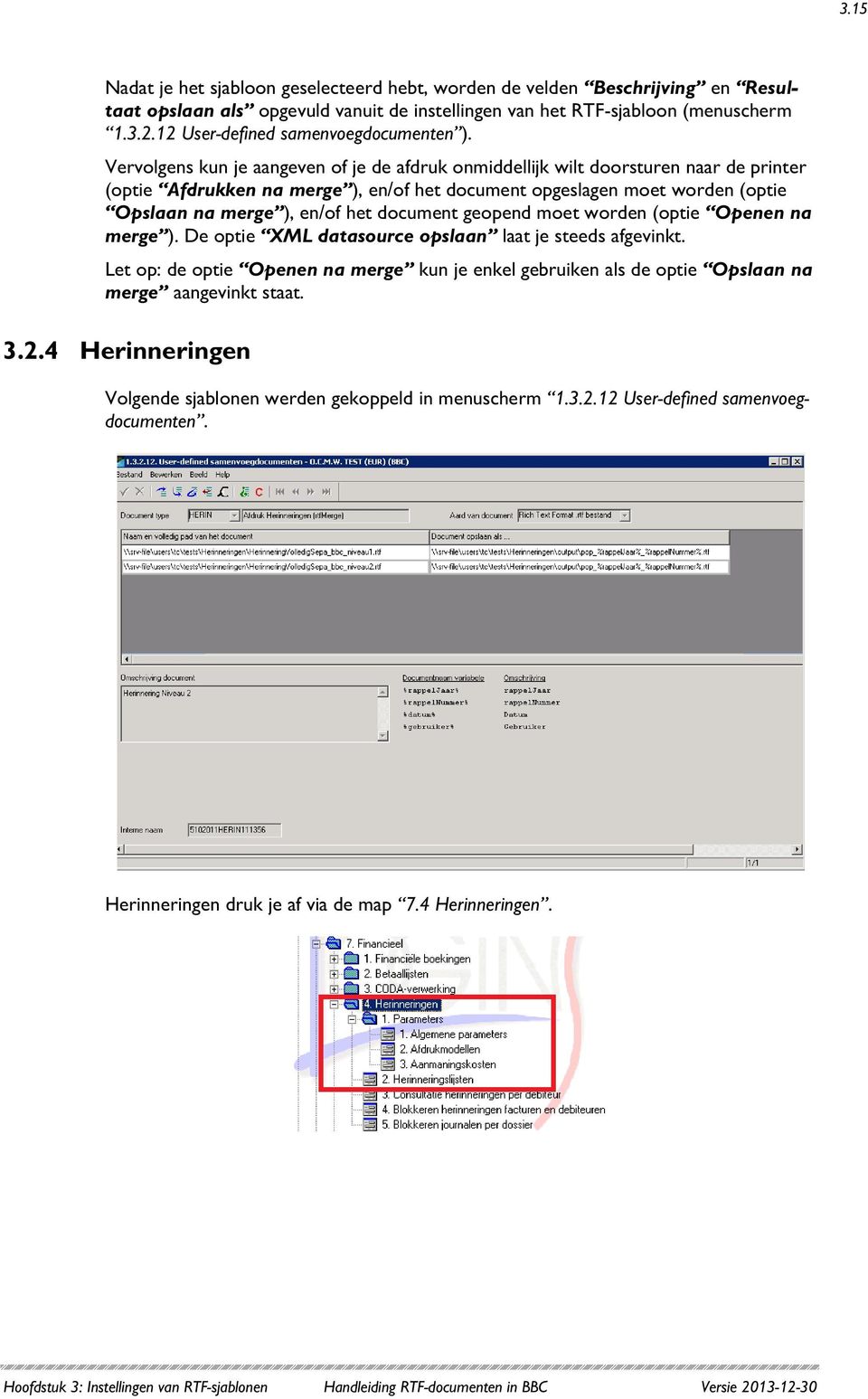 Vervolgens kun je aangeven of je de afdruk onmiddellijk wilt doorsturen naar de printer (optie Afdrukken na merge ), en/of het document opgeslagen moet worden (optie Opslaan na merge ), en/of het