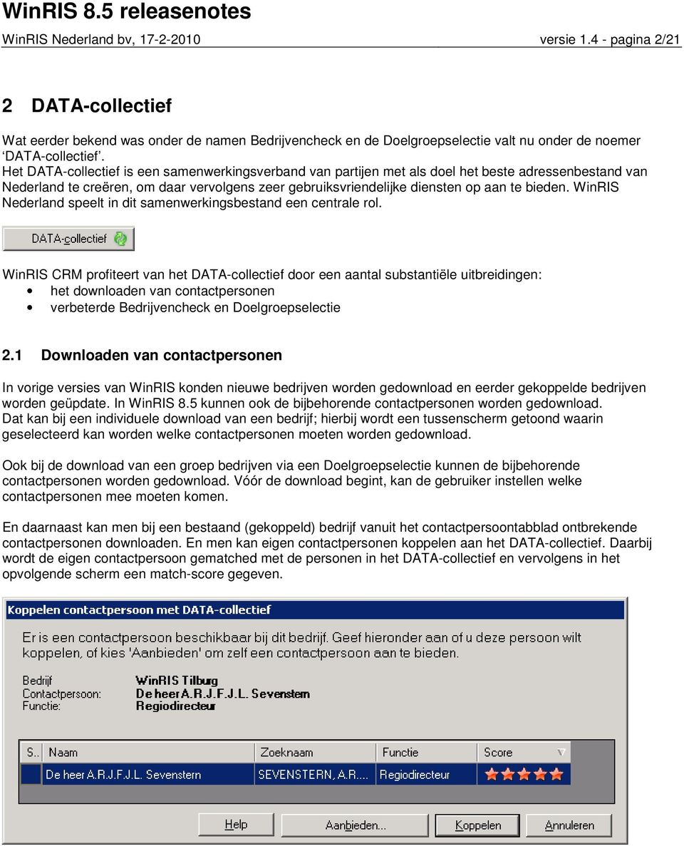 WinRIS Nederland speelt in dit samenwerkingsbestand een centrale rol.