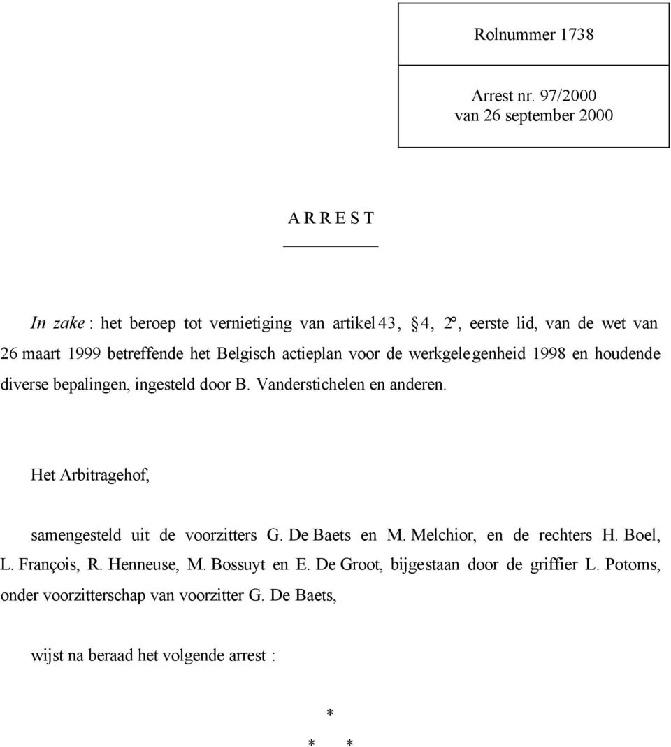 betreffende het Belgisch actieplan voor de werkgelegenheid 1998 en houdende diverse bepalingen, ingesteld door B. Vanderstichelen en anderen.