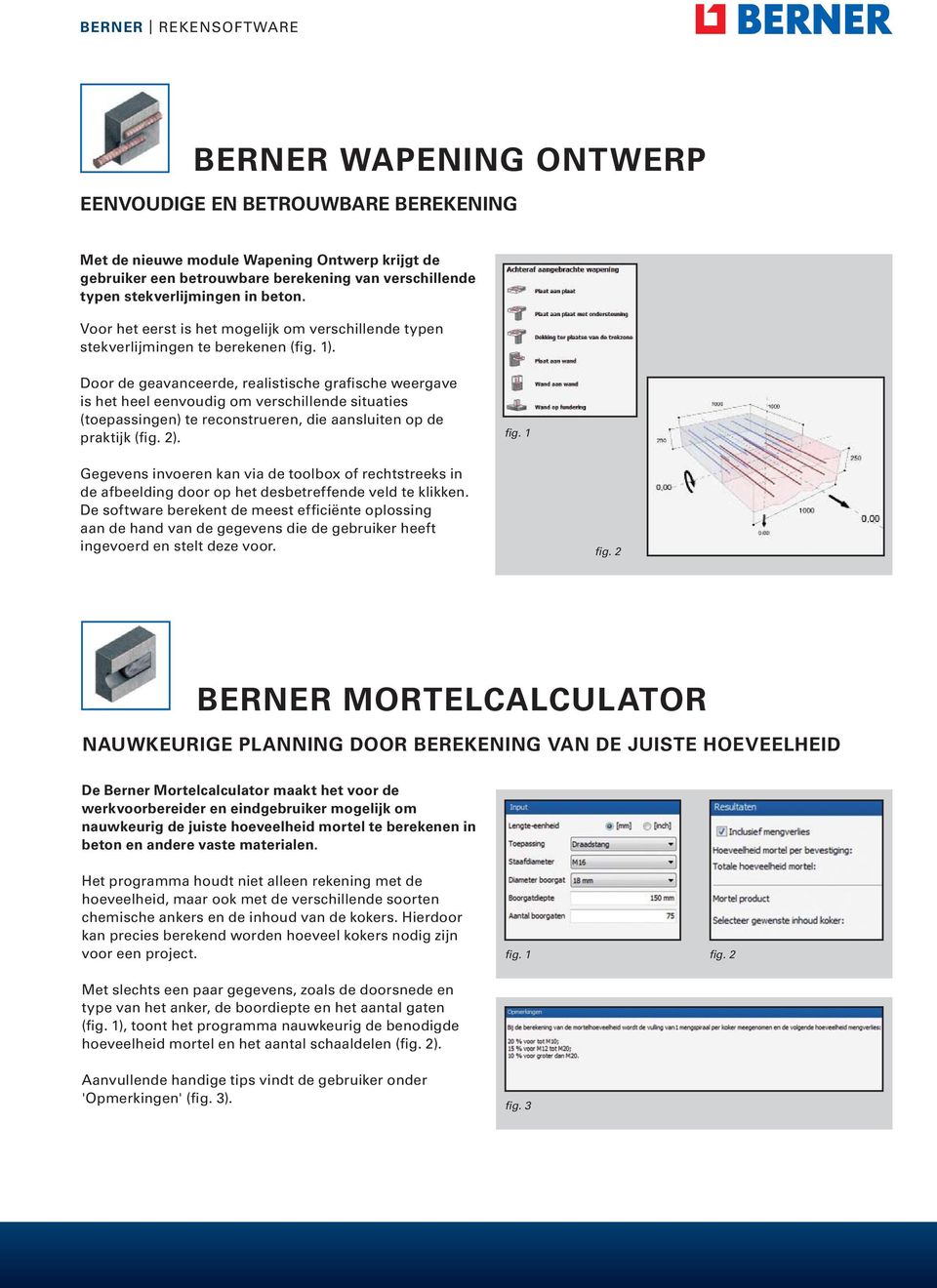 Door de geavanceerde, realistische grafische weergave is het heel eenvoudig om verschillende situaties (toepassingen) te reconstrueren, die aansluiten op de praktijk (fig. 2). fig.