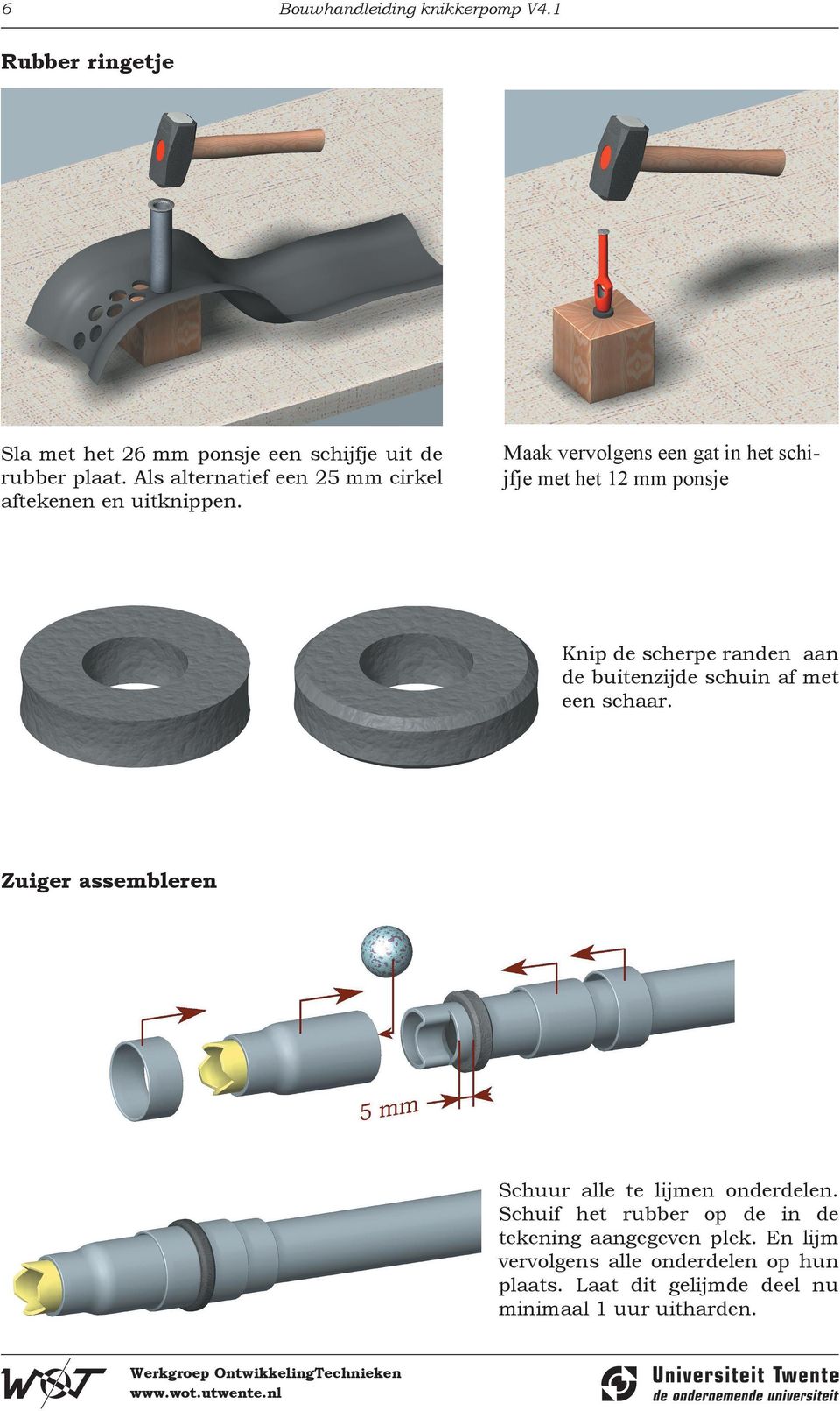 Maak vervolgens een gat in het schijfje met het 12 mm ponsje Knip de scherpe randen aan de buitenzijde schuin af met