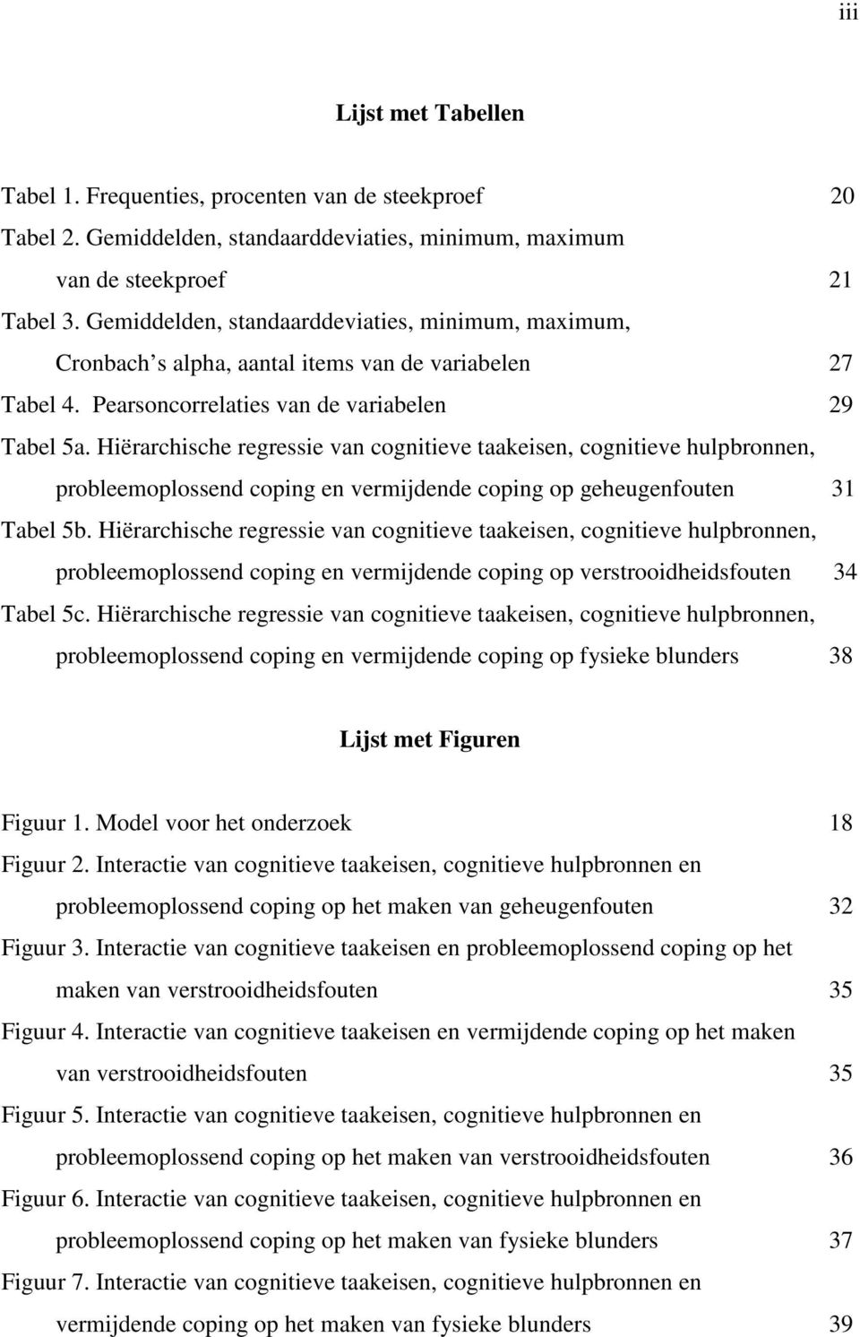 Hiërarchische regressie van cognitieve taakeisen, cognitieve hulpbronnen, probleemoplossend coping en vermijdende coping op geheugenfouten 31 Tabel 5b.