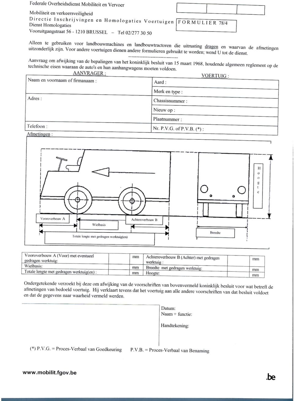 Voor andere voertuigen dienen andere formulieren gebmikt te worden; wend U tot de dienst.