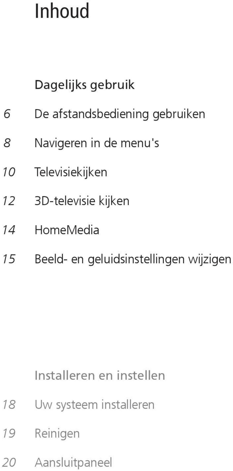 14 HomeMedia 15 Beeld- en geluidsinstellingen wijzigen