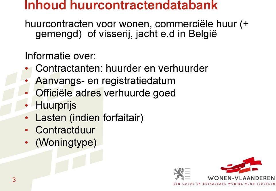 d in België Informatie over: Contractanten: huurder en verhuurder