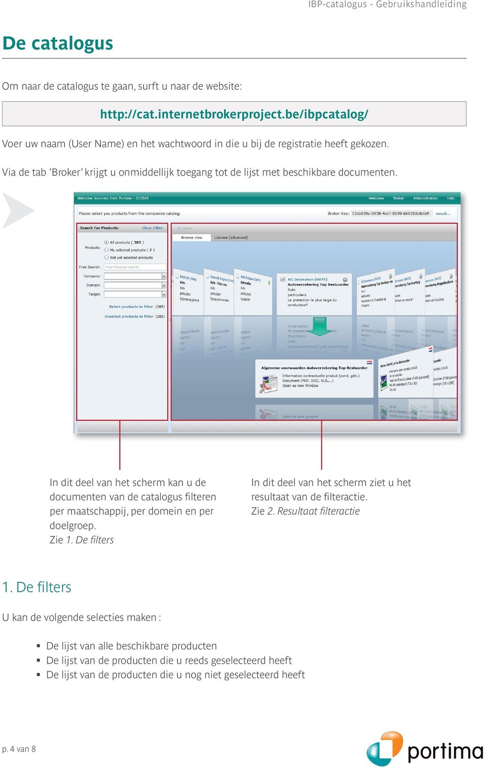 Via de tab Broker krijgt u onmiddellijk toegang tot de lijst met beschikbare documenten.