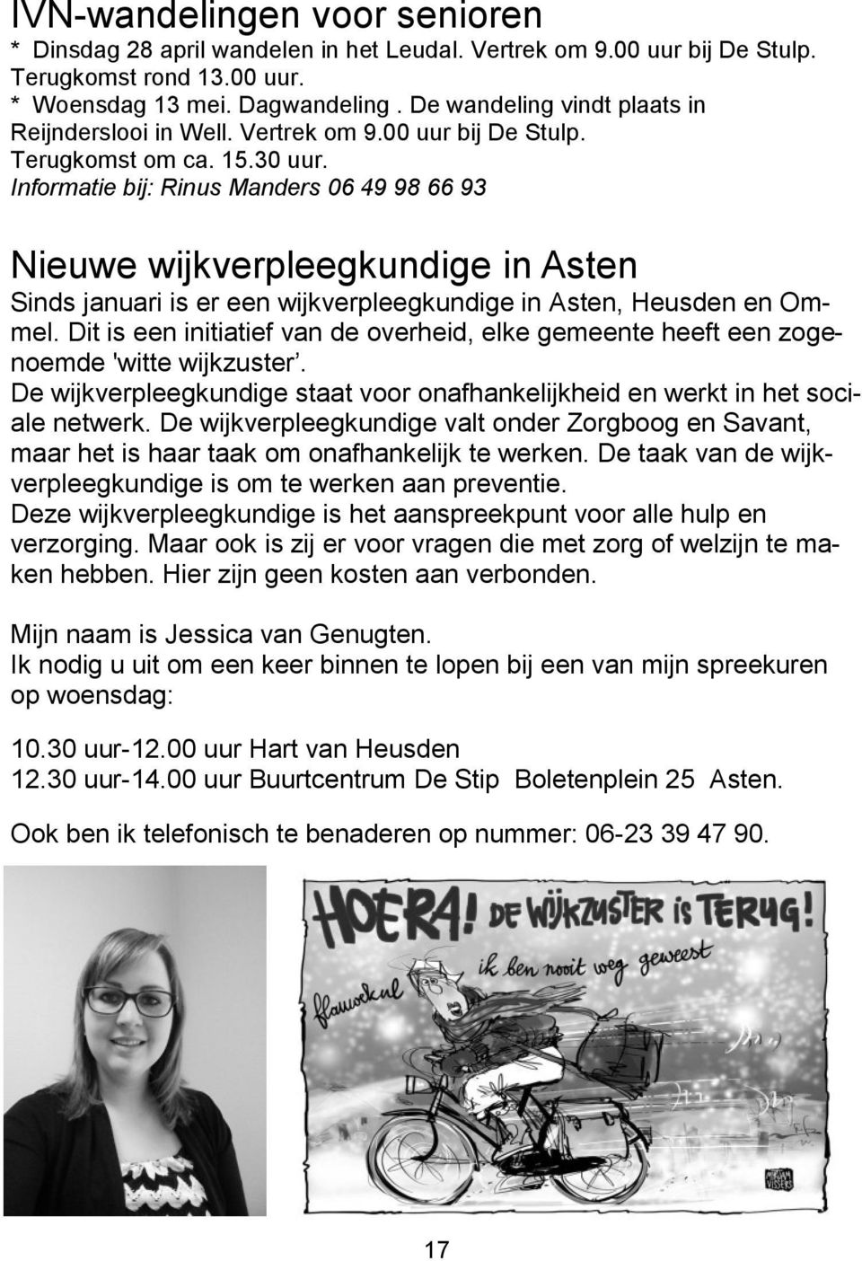 Informatie bij: Rinus Manders 06 49 98 66 93 Nieuwe wijkverpleegkundige in Asten Sinds januari is er een wijkverpleegkundige in Asten, Heusden en Ommel.