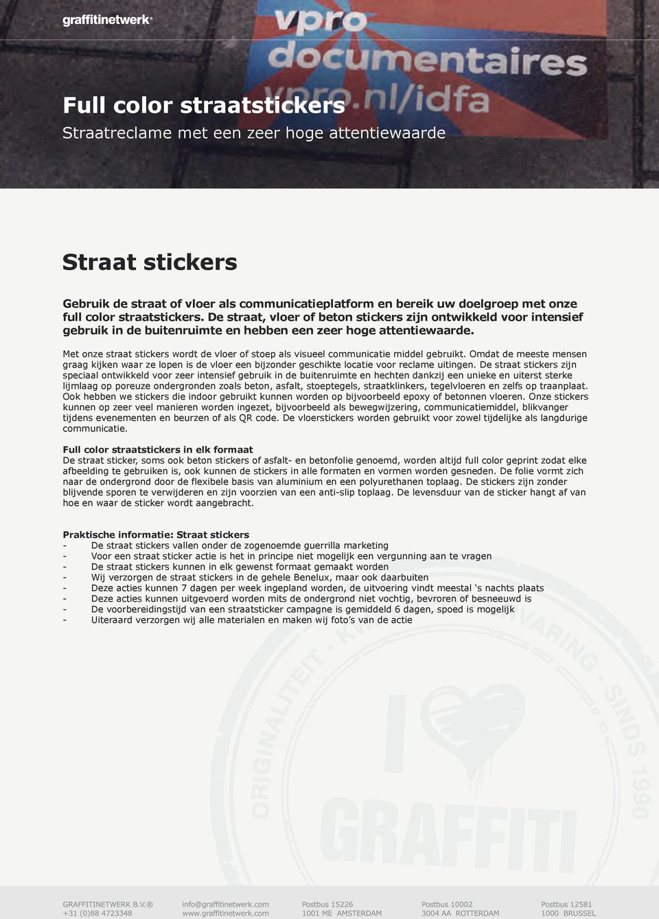 Met onze straat stickers wordt de vloer of stoep als visueel communicatie middel gebruikt.