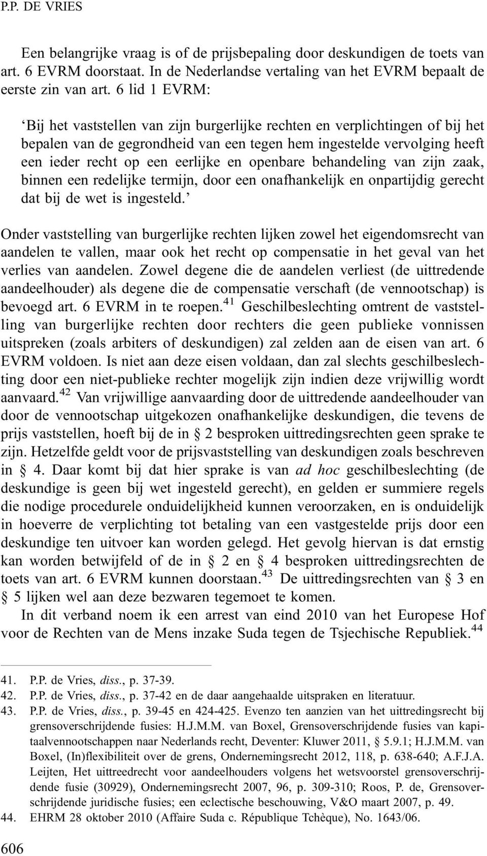 openbare behandeling van zijn zaak, binnen een redelijke termijn, door een onafhankelijk en onpartijdig gerecht dat bij de wet is ingesteld.