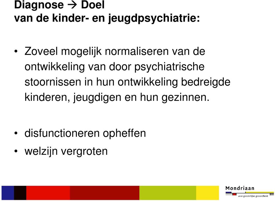 psychiatrische stoornissen in hun ontwikkeling bedreigde