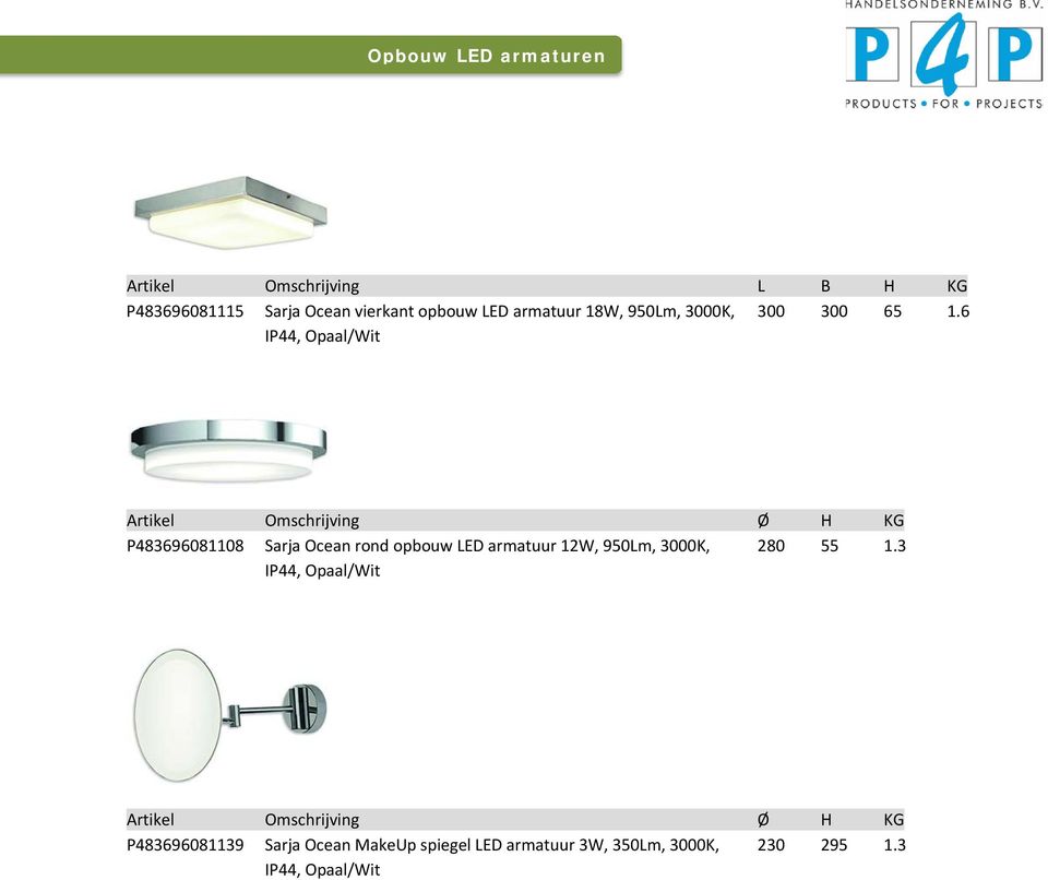 6 IP44, Opaal/Wit Artikel Omschrijving Ø H KG P483696081108 Sarja Ocean rond opbouw LED armatuur 12W,