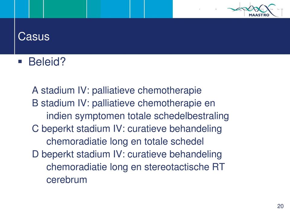 chemotherapie en indien symptomen totale schedelbestraling C beperkt stadium