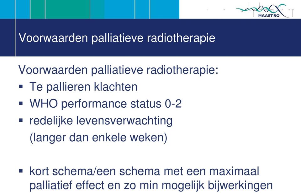 redelijke levensverwachting (langer dan enkele weken) kort