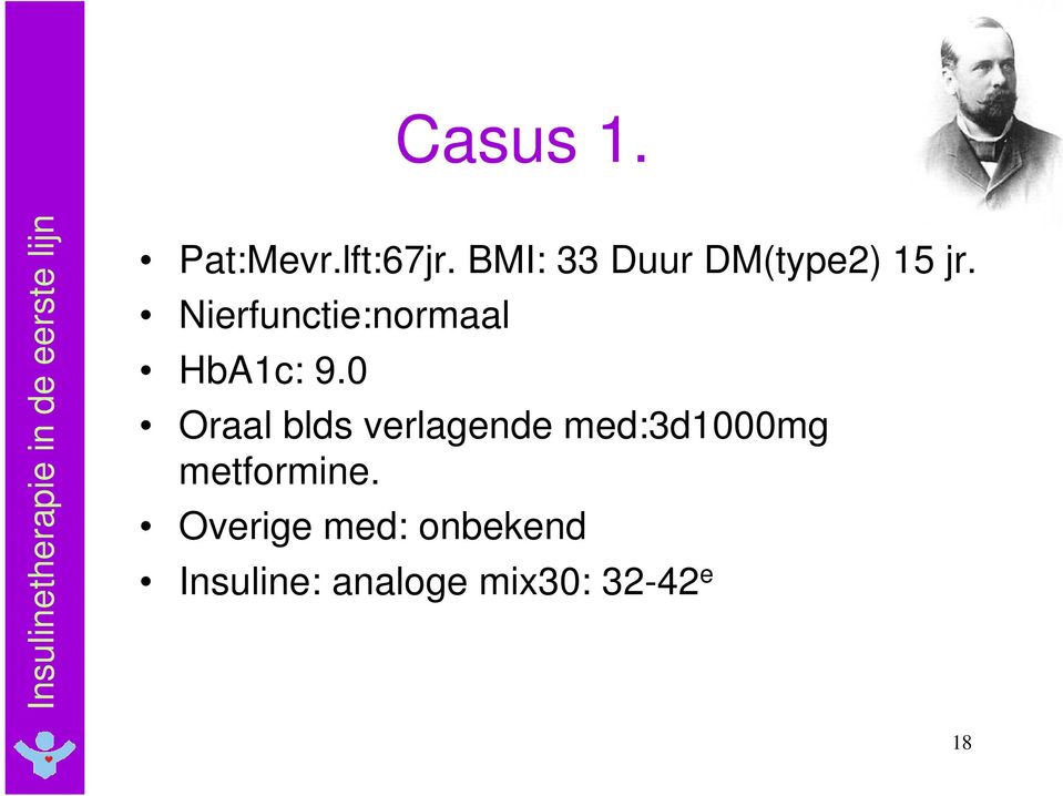 Nierfunctie:normaal HbA1c: 9.