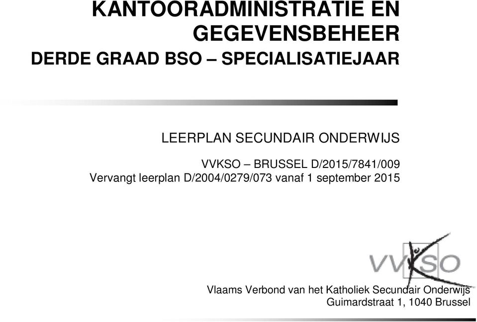 Vervangt leerplan D/2004/0279/073 vanaf 1 september 2015 Vlaams