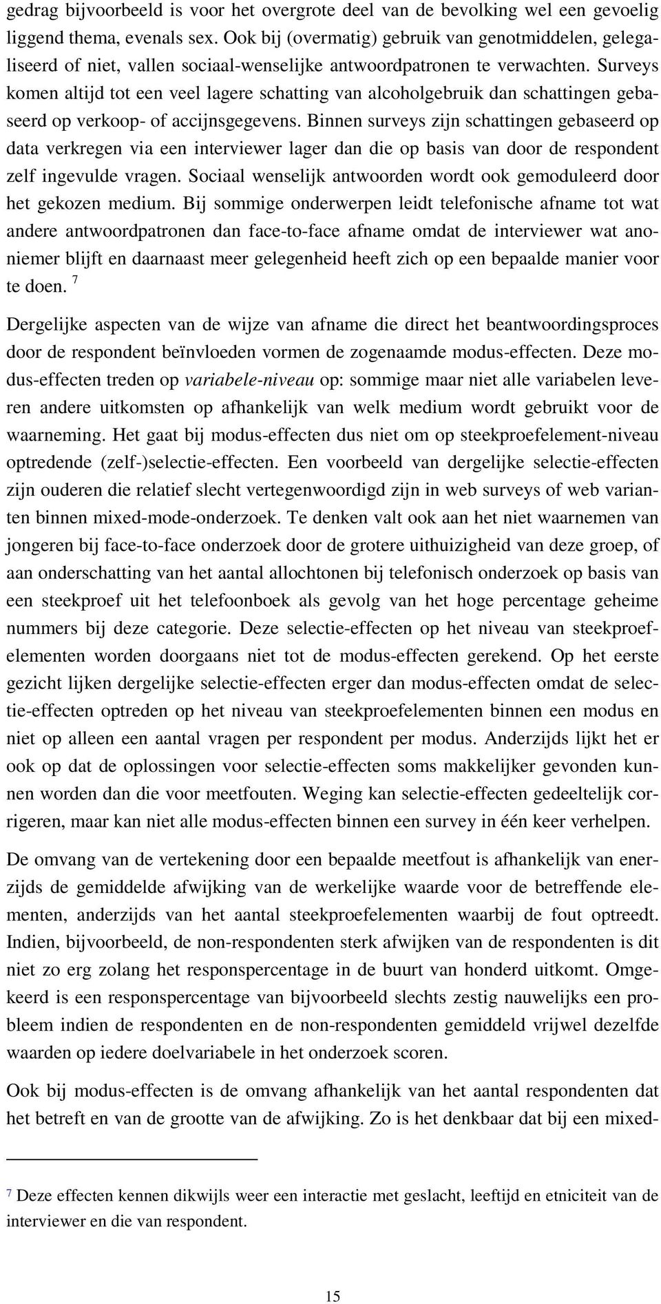 Surveys komen altijd tot een veel lagere schatting van alcoholgebruik dan schattingen gebaseerd op verkoop- of accijnsgegevens.