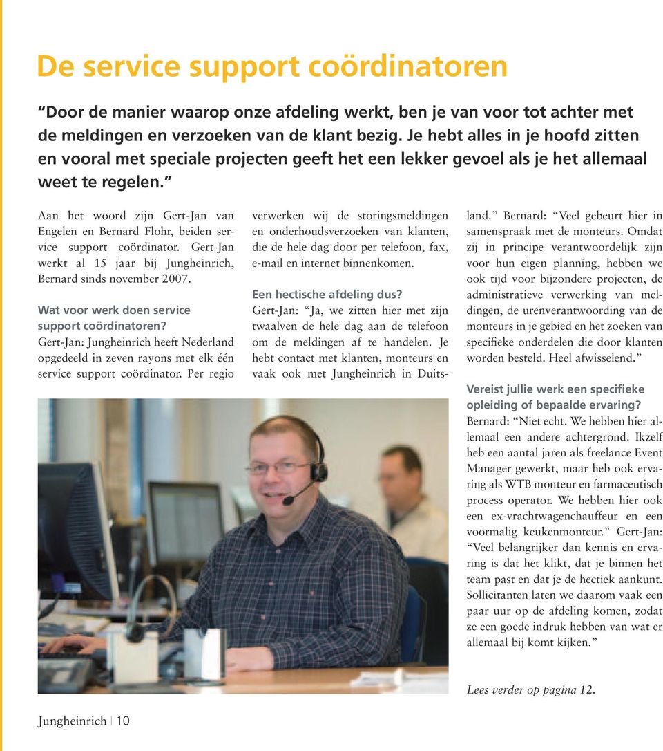 Aan het woord zijn Gert-Jan van Engelen en Bernard Flohr, beiden service support coördinator. Gert-Jan werkt al 15 jaar bij Jungheinrich, Bernard sinds november 2007.