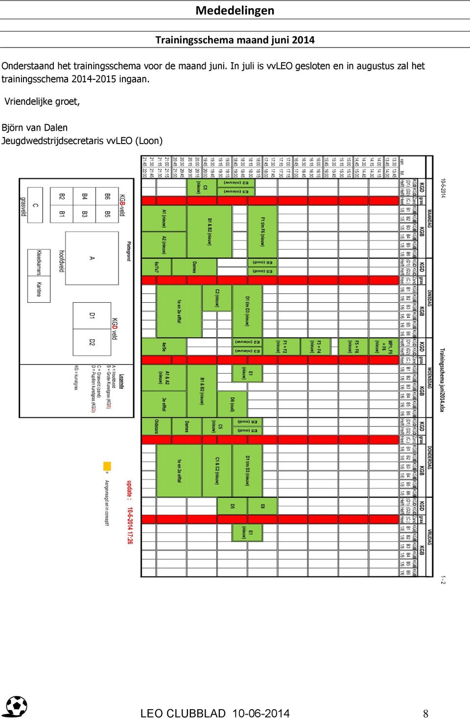 In juli is vvleo gesloten en in augustus zal het trainingsschema