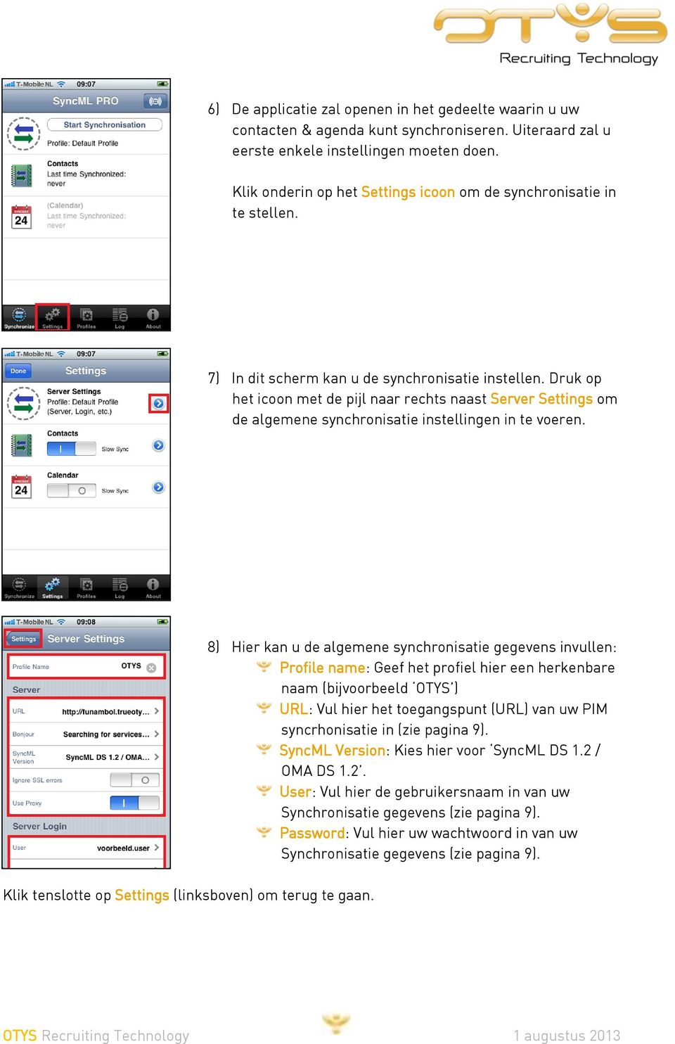 Druk op het icoon met de pijl naar rechts naast Server Settings om de algemene synchronisatie instellingen in te voeren.