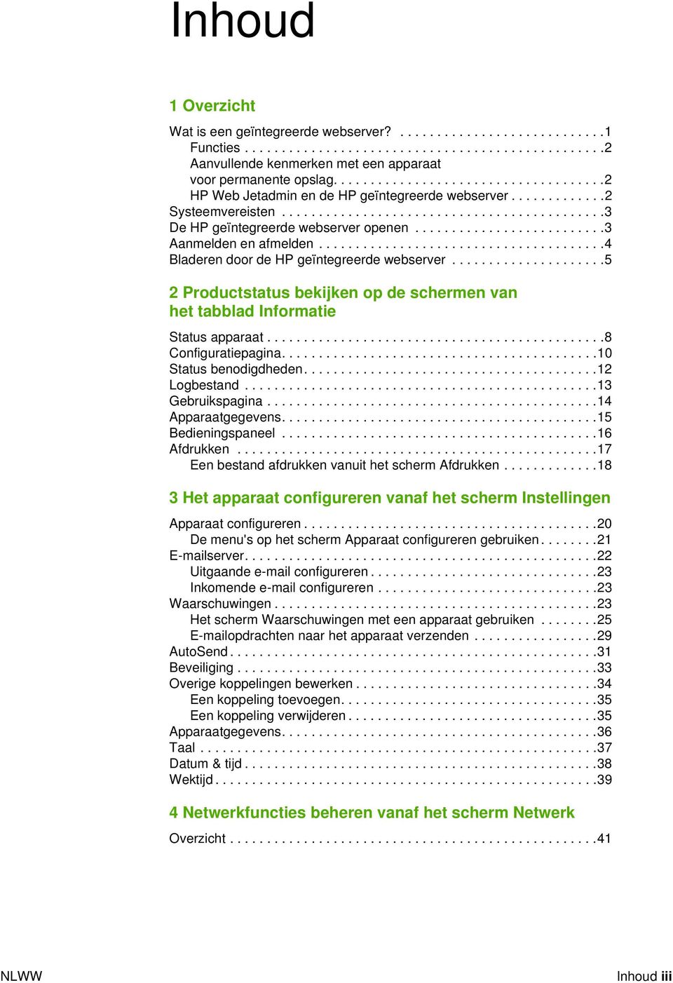 ......................... Aanmelden en afmelden.......................................4 Bladeren door de HP geïntegreerde webserver.