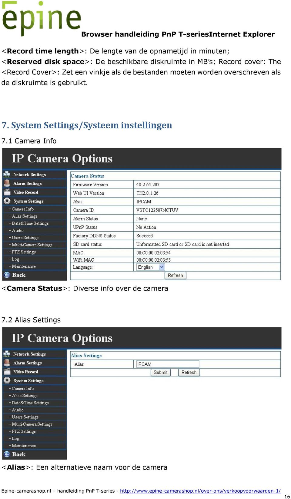 overschreven als de diskruimte is gebruikt. 7. System Settings/Systeem instellingen 7.