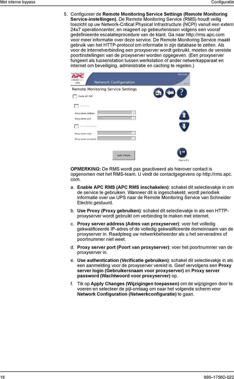 gedefinieerde escalatieprocedure van de klant. Ga naar http://rms.apc.com voor meer informatie over deze service.