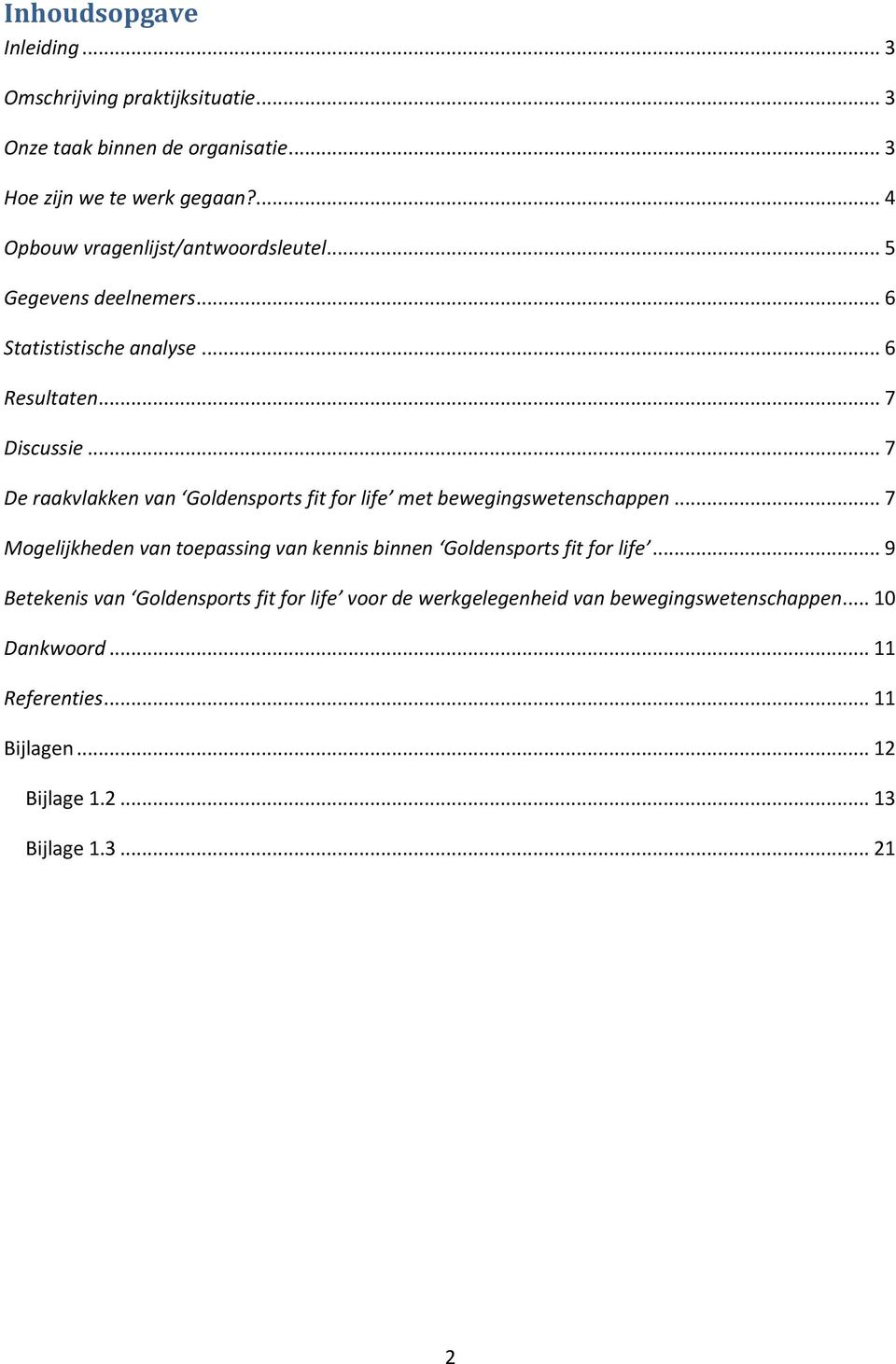 .. 7 De raakvlakken van Goldensports fit for life met bewegingswetenschappen.