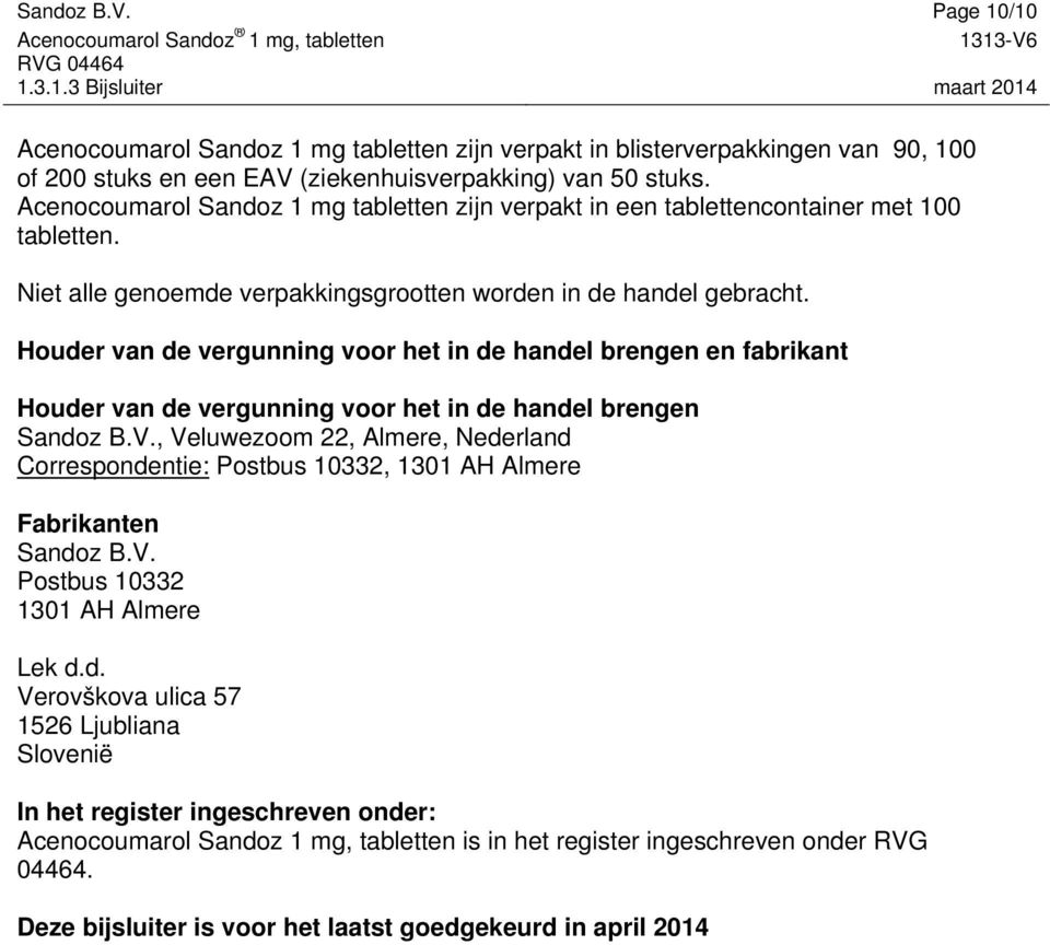 Houder van de vergunning voor het in de handel brengen en fabrikant Houder van de vergunning voor het in de handel brengen Sandoz B.V.