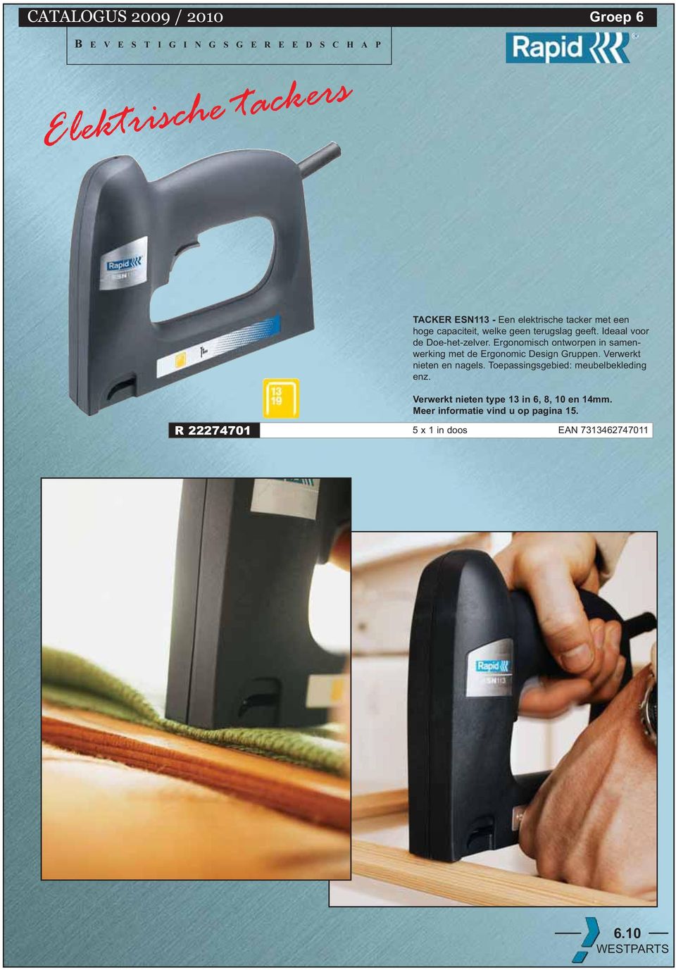 Ergonomisch ontworpen in samenwerking met de Ergonomic Design Gruppen. Verwerkt nieten en nagels.