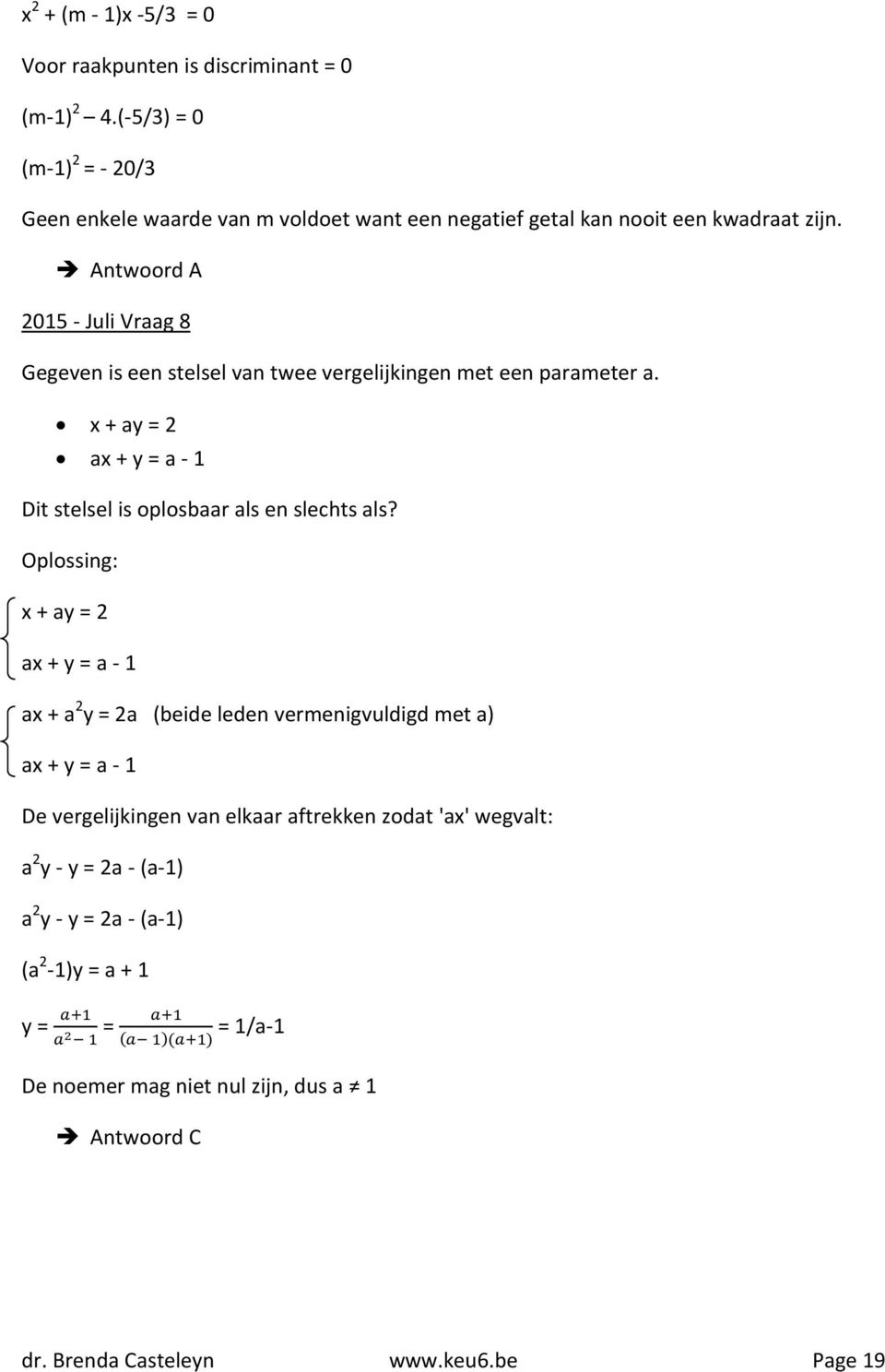 Antwoord A 2015 - Juli Vraag 8 Gegeven is een stelsel van twee vergelijkingen met een parameter a.