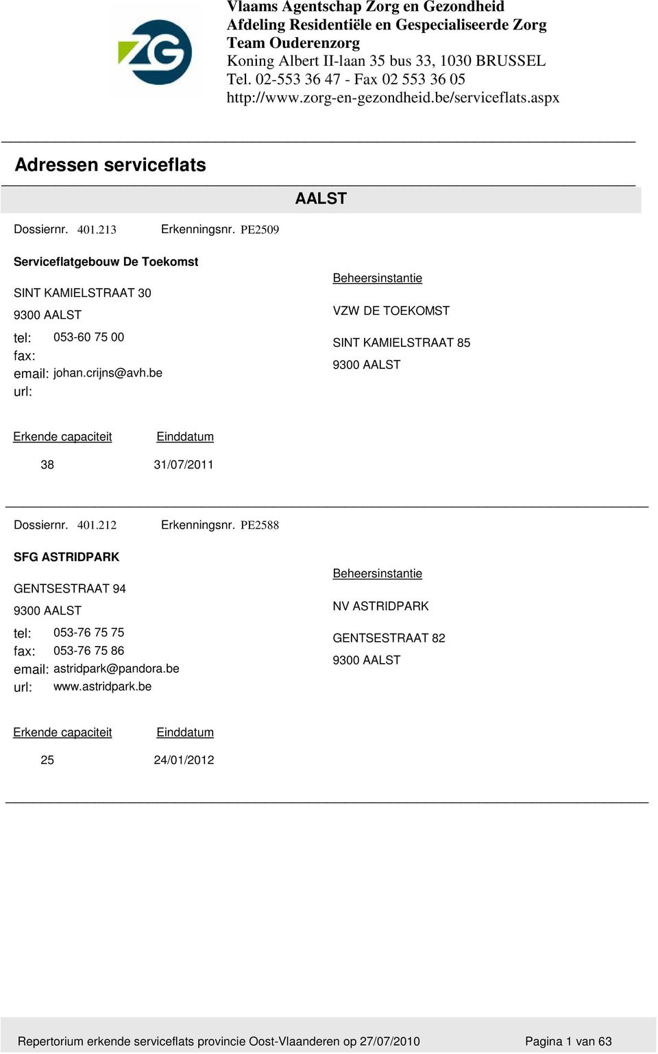 PE2509 Serviceflatgebouw De Toekomst SINT KAMIELSTRAAT 30 9300 AALST 053-60 75 00 johan.crijns@avh.