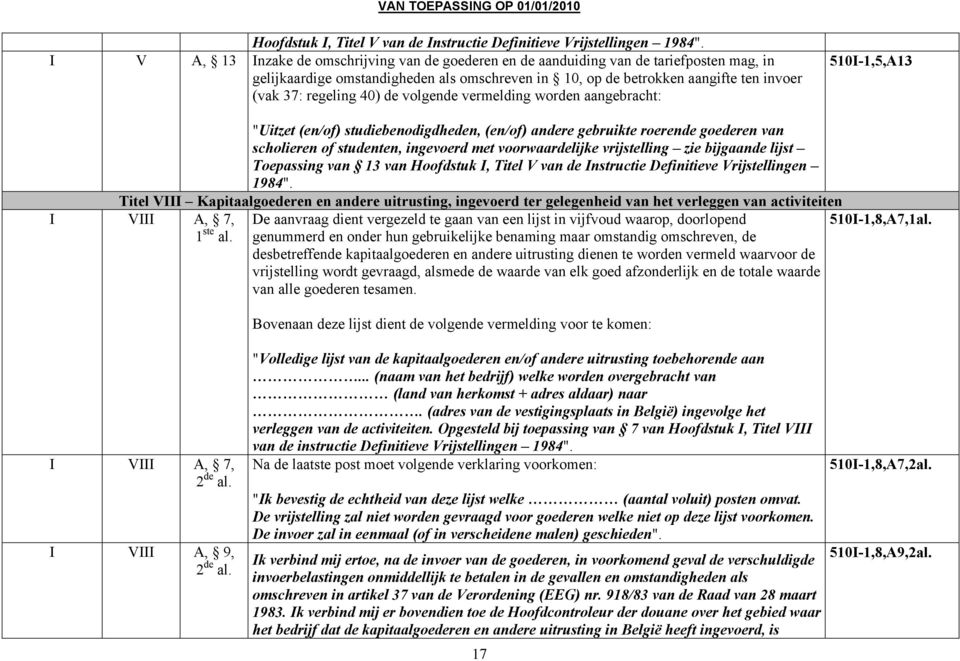 40) de volgende vermelding worden aangebracht: 510I-1,5,A13 I VIII A, 7, 1 ste al.