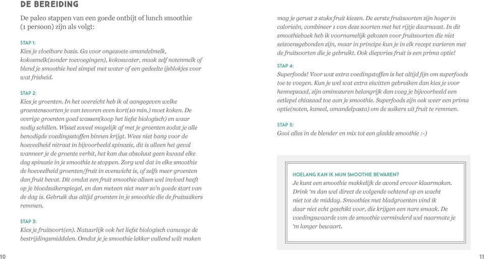 stap 2: Kies je groenten. In het overzicht heb ik al aangegeven welke groentensoorten je van tevoren even kort(10 min.) moet koken.