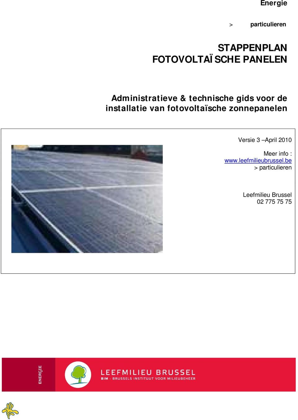 fotovoltaïsche zonnepanelen Versie 3 April 2010 Meer info :