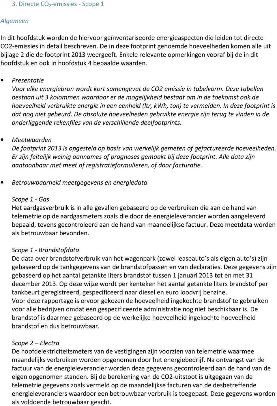 Presentatie Voor elke energiebron wordt kort samengevat de CO2 emissie in tabelvorm.