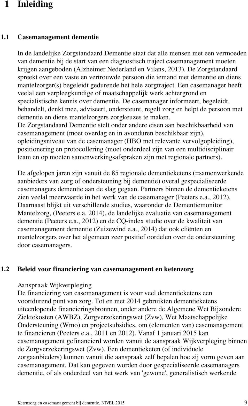 aangeboden (Alzheimer Nederland en Vilans, 2013).