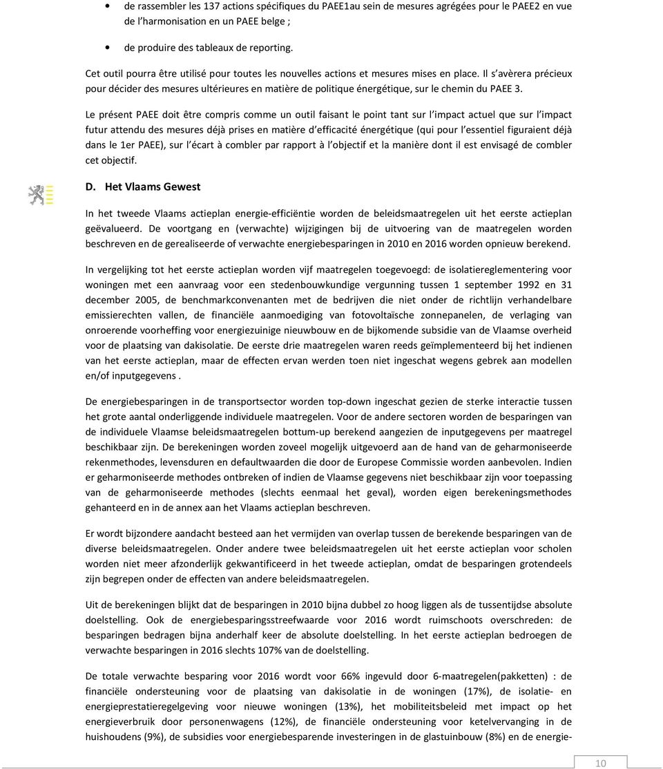 Il s avèrera précieux pour décider des mesures ultérieures en matière de politique énergétique, sur le chemin du PAEE 3.