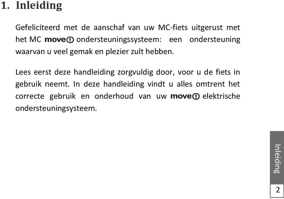 ondersteuningssysteem: een ondersteuning waarvan u veel gemak en plezier zult hebben.