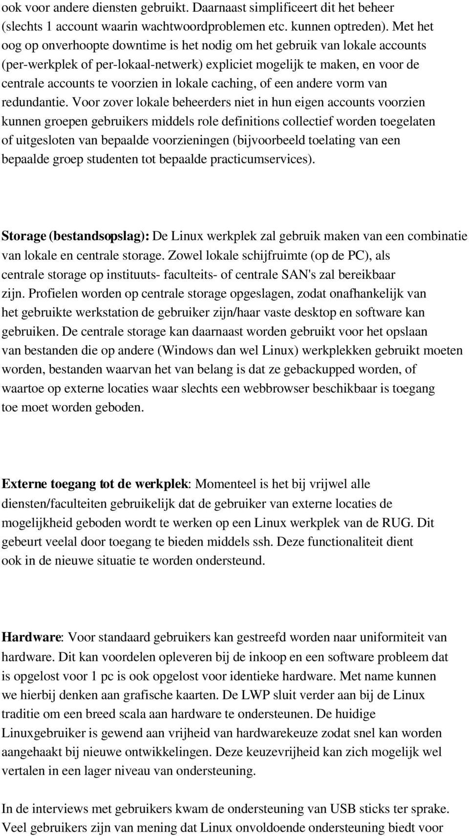 lokale caching, of een andere vorm van redundantie.