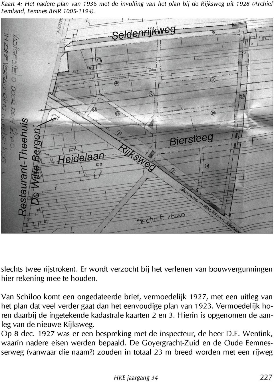 Van Schiloo komt een ongedateerde brief, vermoedelijk 1927, met een uitleg van het plan dat veel verder gaat dan het eenvoudige plan van 1923.