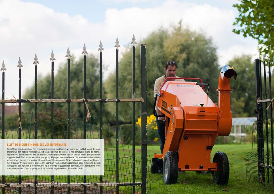 Als originele uitvinder van het concept van de zelfrijdende versnipperaar heeft Eliet dan ook een ruime voorsprong.