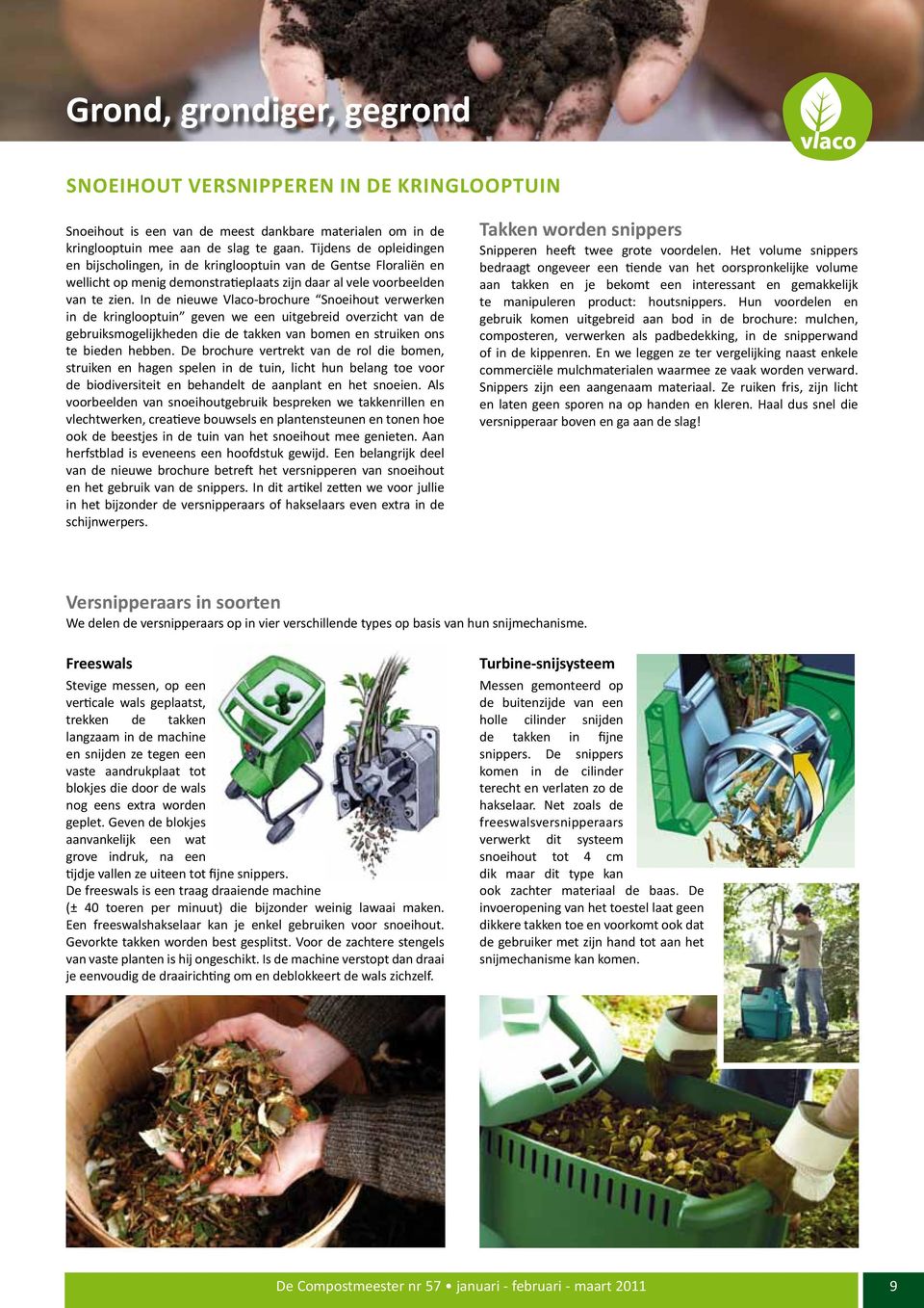 In de nieuwe Vlaco-brochure Snoeihout verwerken in de kringlooptuin geven we een uitgebreid overzicht van de gebruiksmogelijkheden die de takken van bomen en struiken ons te bieden hebben.