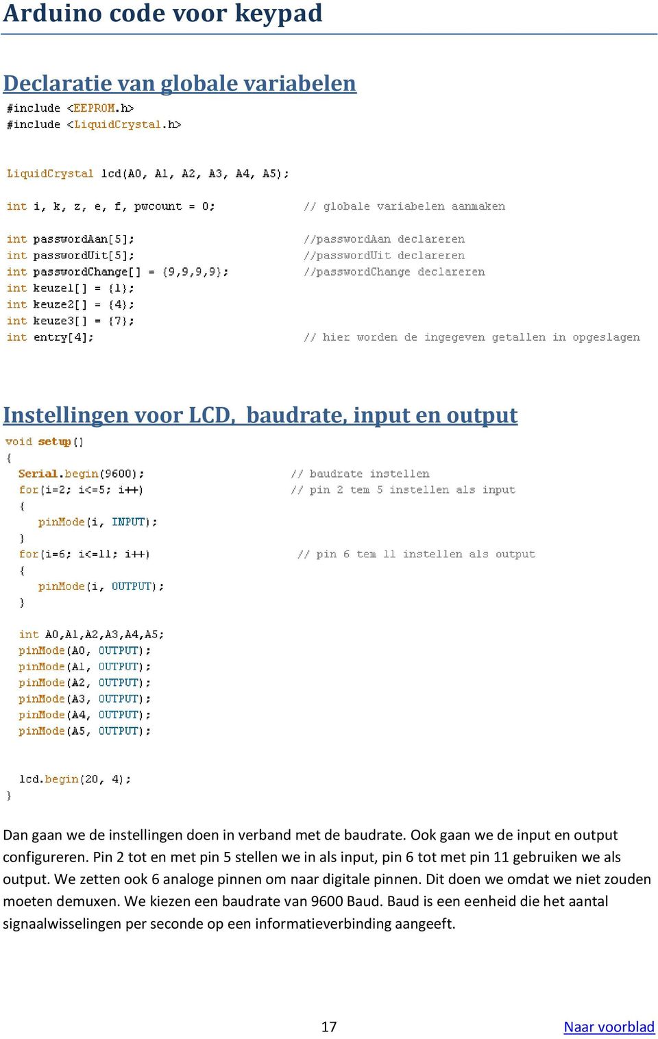 Pin 2 tot en met pin 5 stellen we in als input, pin 6 tot met pin 11 gebruiken we als output.