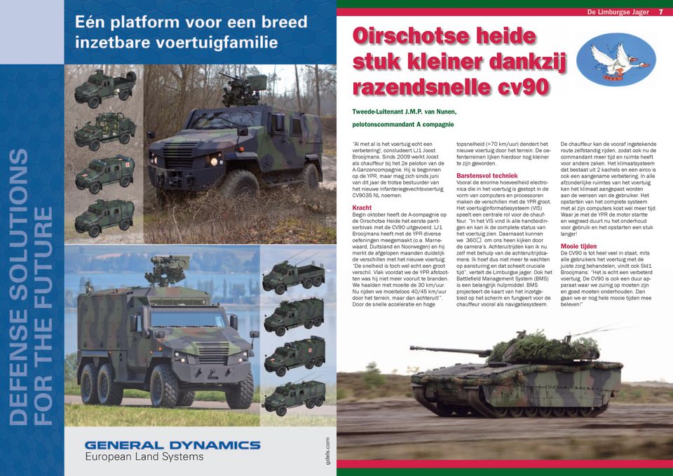 Hij is begonnen op de YPR, maar mag zich sinds juni van dit jaar de trotse bestuurder van het nieuwe infanteriegevechtsvoertuig CV9035 NL noemen.