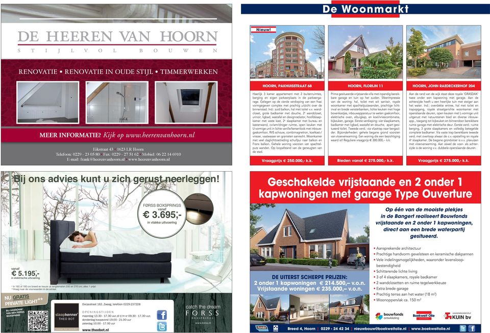 23 05 80 Fax: 0229 - van 27 51 gedachten 62 Mobiel: te wisselen 06 22 met 14 6910 een professional. Maar soms is het moeilijk om E-mail: ideeën te frank@heerenvanhoorn.nl vertalen Een www.