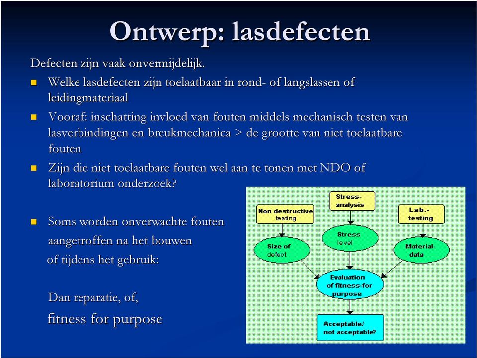 middels mechanisch testen van lasverbindingen en breukmechanica > de grootte van niet toelaatbare are fouten Zijn die