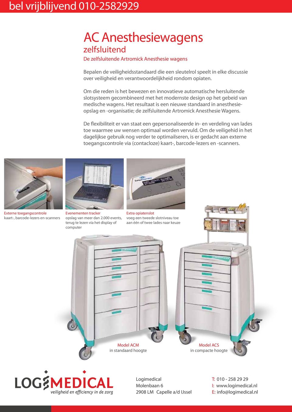 Het resultaat is een nieuwe standaard in anesthesieopslag en -organisatie; de zelfsluitende Artromick Anesthesie Wagens.